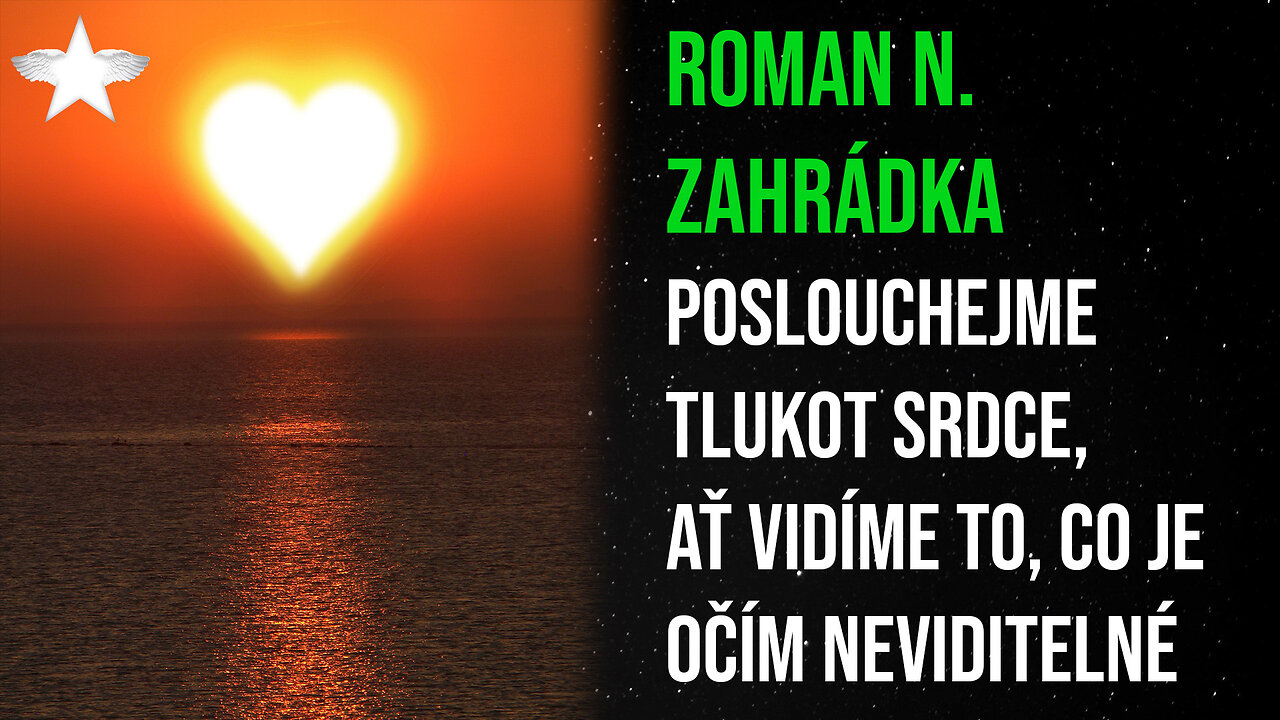 Roman N. Zahrádka: Poslouchejme tlukot srdce, ať vidíme to, co je očím neviditelné