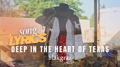 Deep in the Heart of Texas - Blakgraz OFFICIAL Song Lyric Music Video