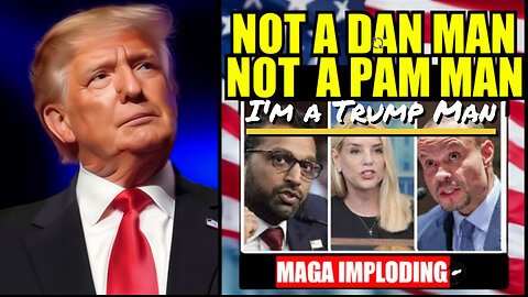 Is MAGA Imploding? Why I'm not "A DAN MAN' or "A PAM MAN" but "A TRUMP MAN"