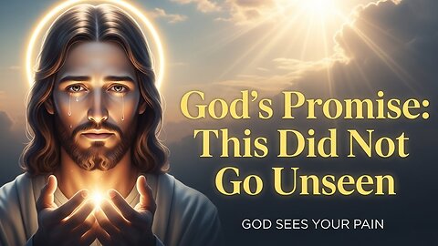 God's Promise: This Did Not Go Unseen | Early God's Message