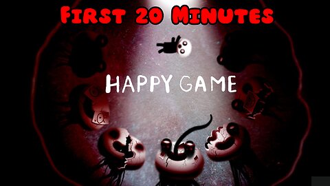Happy Game - First 20 Minutes (No Commentary Gameplay)