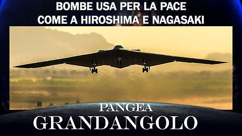 Bombe USA per la Pace come a Hiroshima e Nagasaki - 20250627 - Pangea Grandangolo