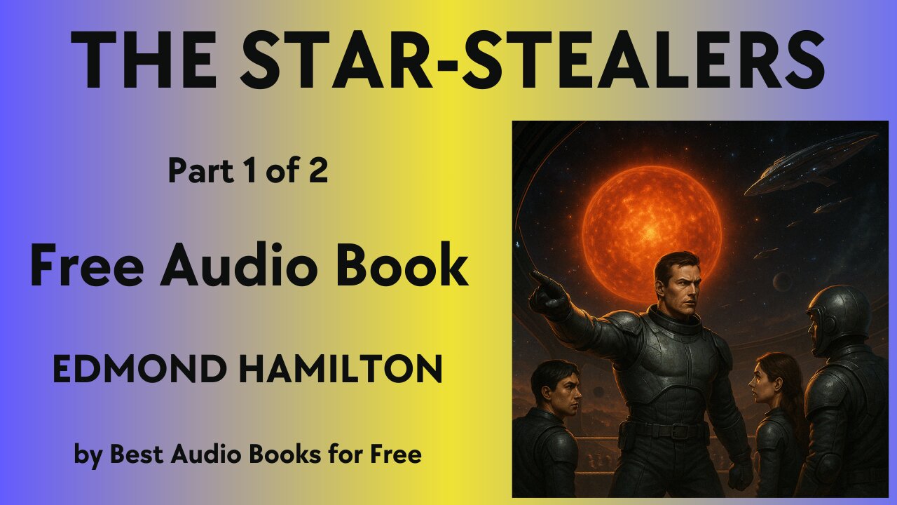 The Star-Stealers - Part 1 of 2 - by Edmond Hamilton - Best Audio Books for Free