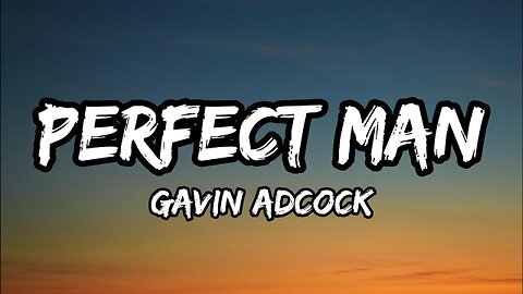 Gavin Adcock - Perfect Man (Lyrics)