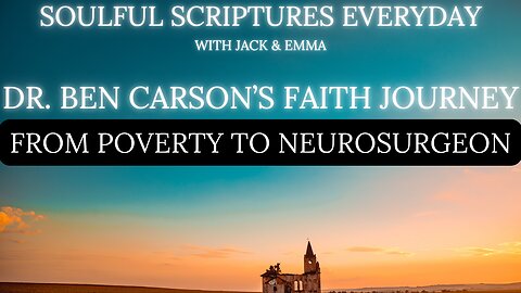 Dr. Ben Carson’s Faith Journey: From Poverty to Neurosurgeon