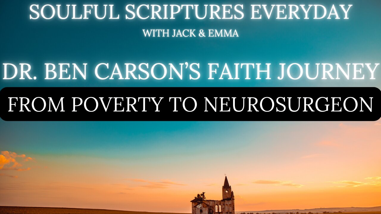 Dr. Ben Carson’s Faith Journey: From Poverty to Neurosurgeon