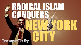 Radical Islam Conquers New York City - Trumpet Daily | Nov. 5, 2025