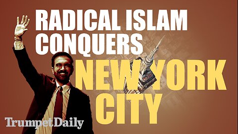 Radical Islam Conquers New York City - Trumpet Daily | Nov. 5, 2025