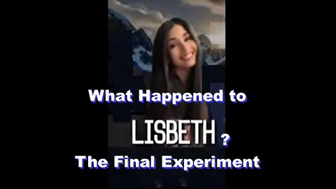 What Happened to Lisbeth? The Final Experiment