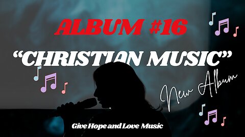 🎵Worship Songs | Christian Praise & Prayer Music Album # 16 / 💕Give Hope and Love Music