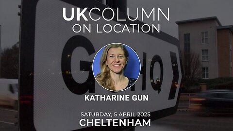 UK Column ‘On Location’ in Cheltenham: Katharine Gun