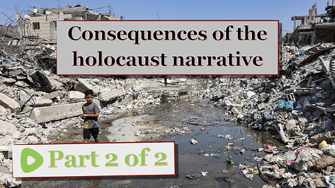 HN8 2/2 Consequences of the holocaust narrative for the world (Part 2 of 2)