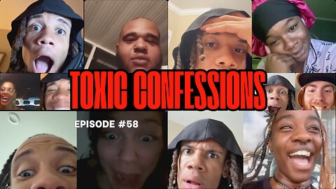 Toxic Confessions Episode #58