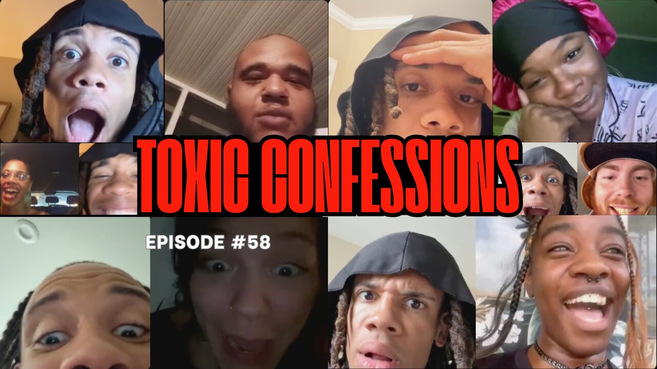 Toxic Confessions Episode #58