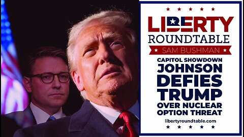Capitol Showdown: Johnson Defies Trump, Congress in Crisis Liberty RoundTable – 11/3/25