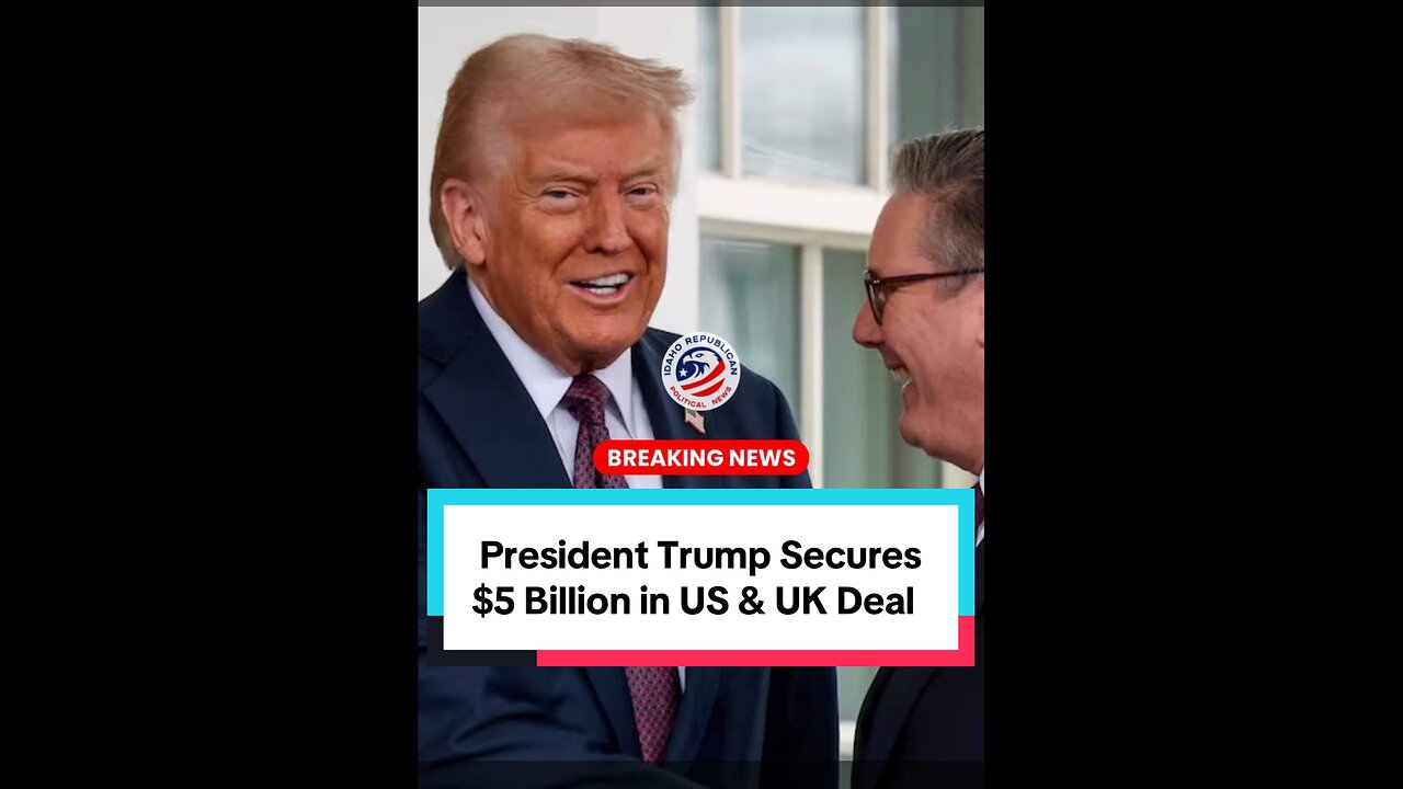 POTUS Secures $5 Billion with U.K. Trade Deal