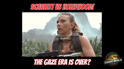 SCARLETT JOHANSSON vs THE MALE GAZE: Just as Jurassic Park: Rebirth OPENS at the Box Office!