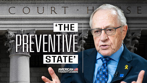 Alan Dershowitz on the Dilemma of Preventive Justice