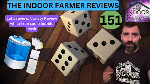 The Indoor Farmer Reviews ep 151, Bubble Hash Running While Reviewing A Few Things