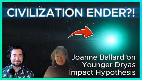 CIVILIZATION ENDER?! | Younger Dryas Impact Hypothesis w/ Joanne Ballard of Comet Research Group
