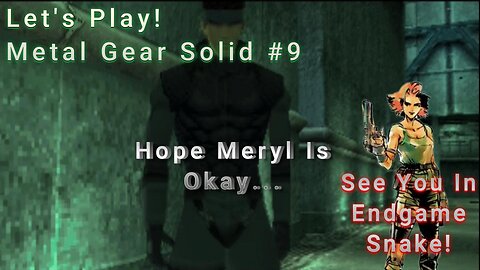 Let's Play! Metal Gear Solid Part 9! A Change Of Heart