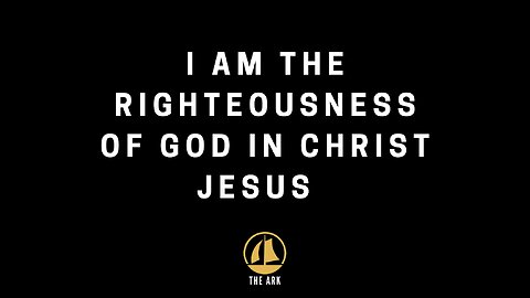 I am the Righteousness of God in Christ Jesus.