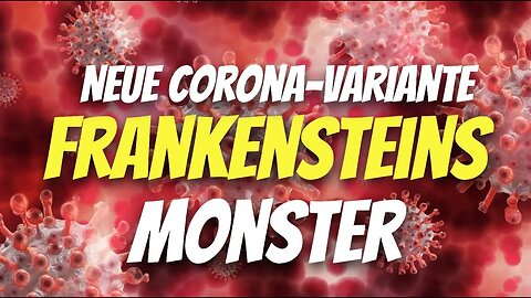 🥇👉von Kai Brenner 🚨Neue CORONA-Variante: "FRANKENSTEINS Monster"