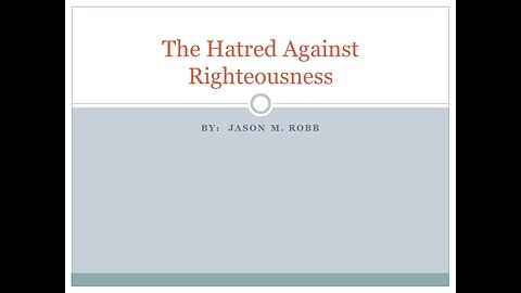 The Hatred Against Righteousness