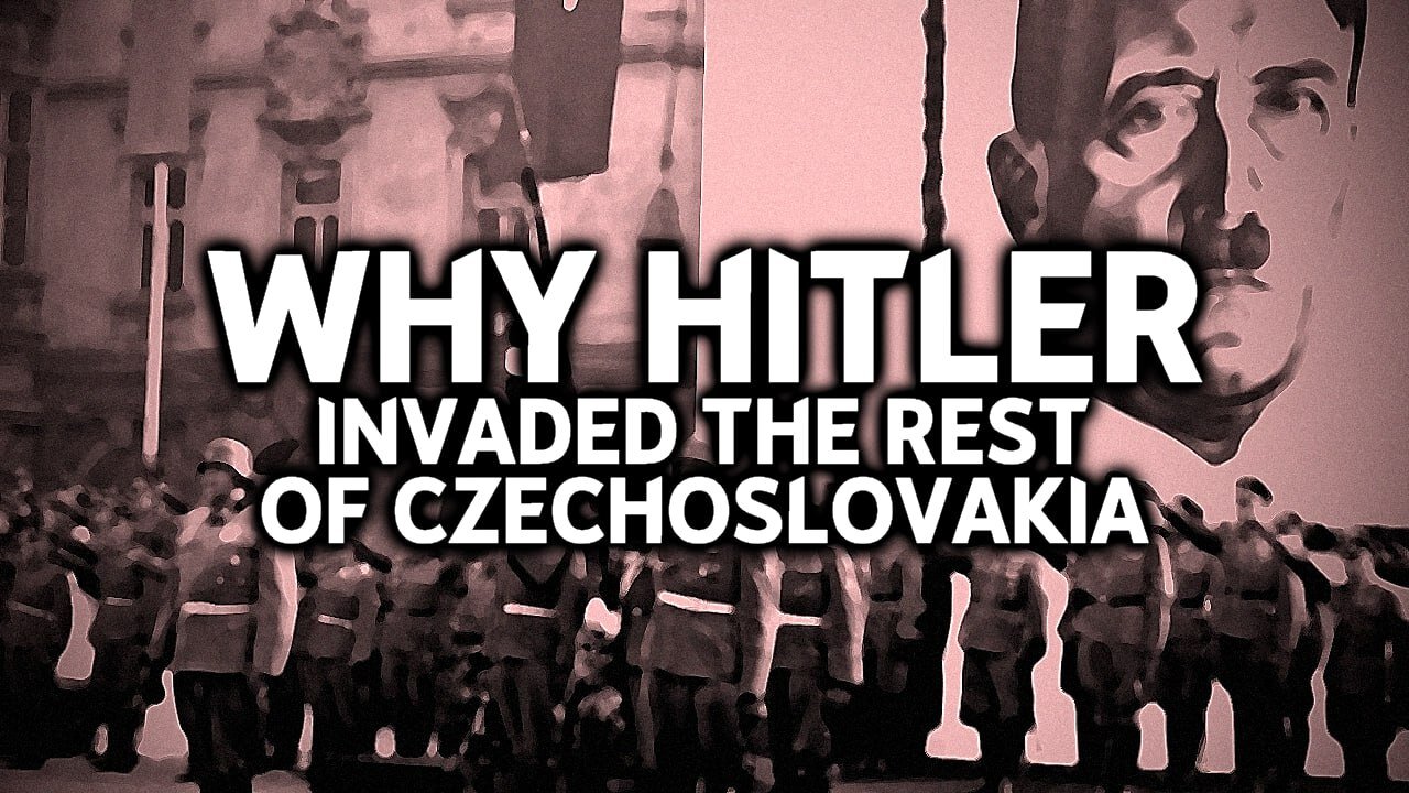 Why did Germany Invade the Rest of Czechoslovakia?