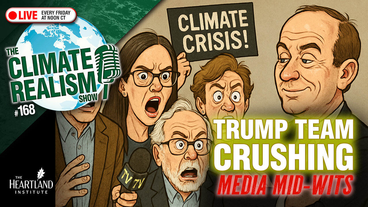 Trump Team Crushing Media Mid-wits – The Climate Realism Show #168