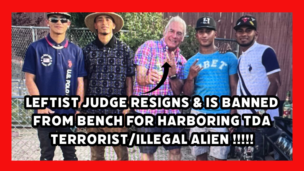 Episode 37 Part 1 : Leftist Judge Resigns & Is Banned From Bench Fpr Harboring TdA Terrorist/Illegal Alien
