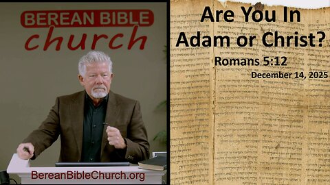 Are You in Adam or Christ? (Romans 5:12)