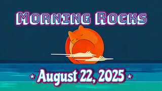 ☀️ Morning Rocks - 8.22.25