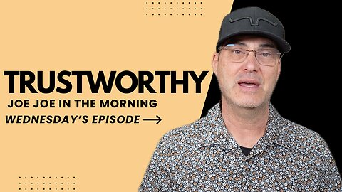 Trustworthy: Joe Joe in the Morning | Wednesday Edition
