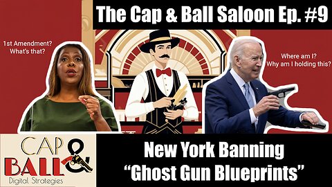 New York Banning Ghost Gun Blueprints | The Cap & Ball Saloon Ep. 9 Segment
