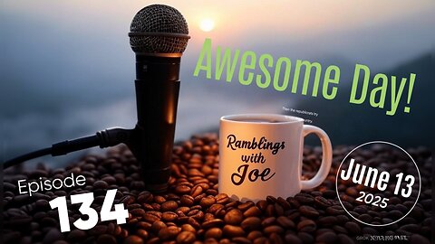 Ramblings with Joe 134
