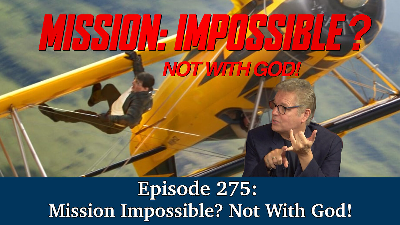 Live Podcast Ep. 275 - Mission Impossible? Not With God!