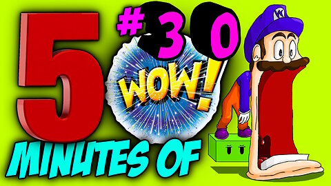 FIVE MINUTES OF WOW #30 (Sit back, relax and enjoy the show)