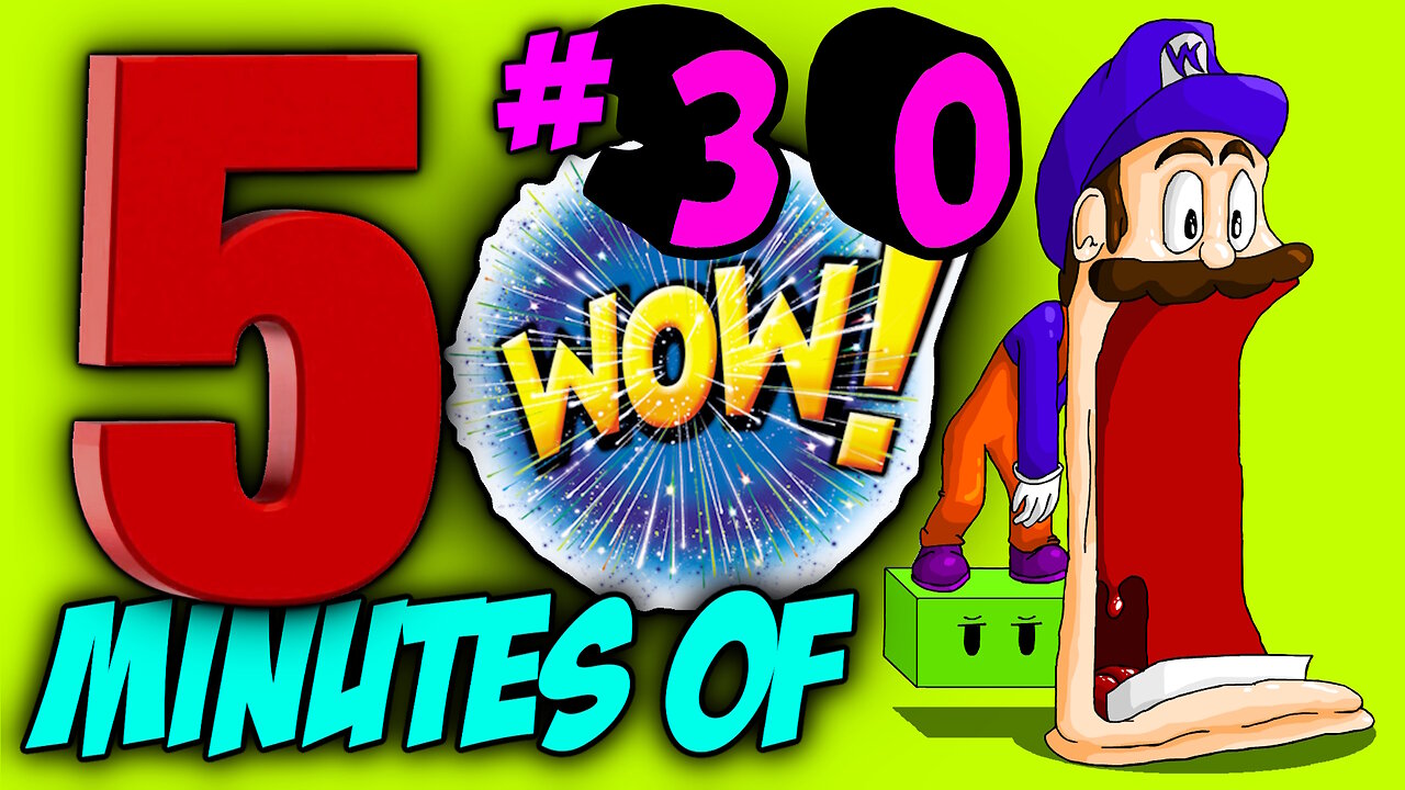 FIVE MINUTES OF WOW #30 (Sit back, relax and enjoy the show)