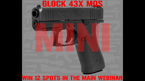 GLOCK 43X MOS MINI #1 FOR 12 SPOTS IN THE MAIN WEBINAR