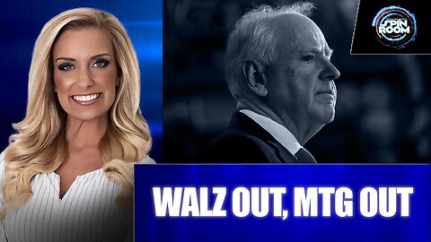 WALZ OUT, MTG OUT