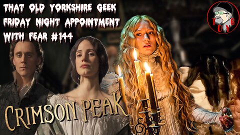 TOYG! Friday Night Appointment With Fear #144 - Crimson Peak (2015)
