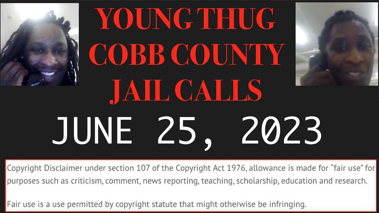 ALL OF YOUNG THUGS COBB COUNTY JAIL CALLS UNCENSORED EPISODE 59 : JUNE 25, 2023