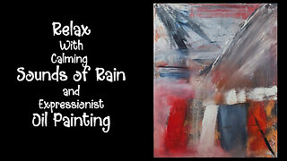 From Chaos to Calm: Abstract Painting with Soothing Rain Sounds