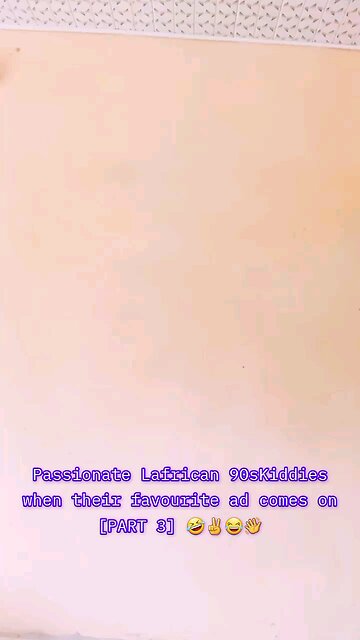 Passionate Lafrican 90sKiddies when their favourite ad comes on [PART 3] 🤣✌️😂👋