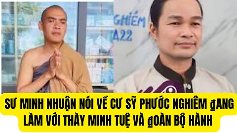 Sư Minh Nhuận Nói Về Phước Nghiêm Và ₫ang Làm Với Thầy Minh Tuệ Và