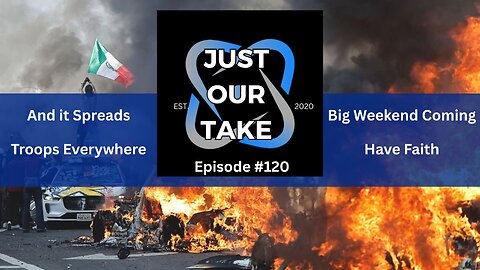 Just Our Take - EP #120 - 7 PM Pacific Time