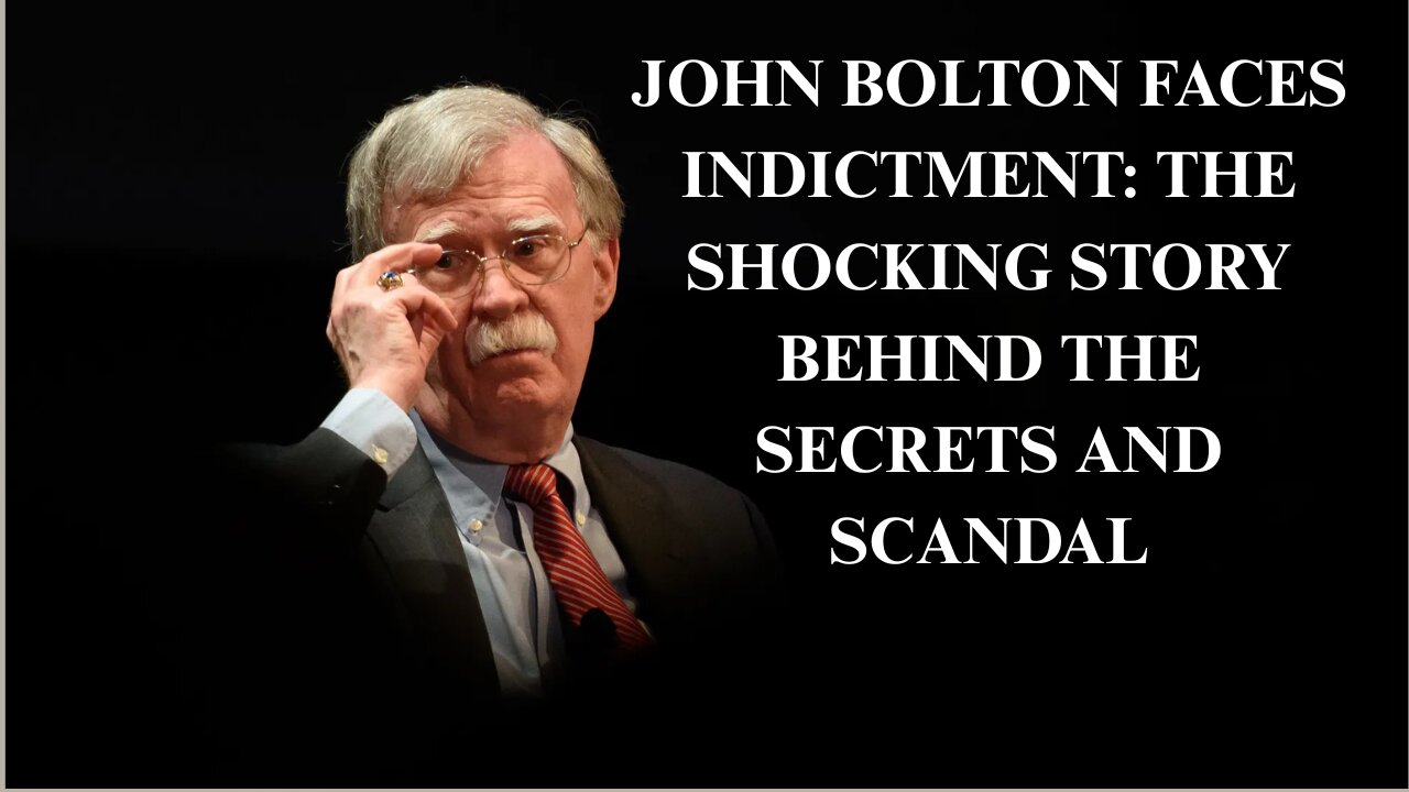 The John Bolton Indictment Explained: Secrets, Power, and the Fight for Accountability