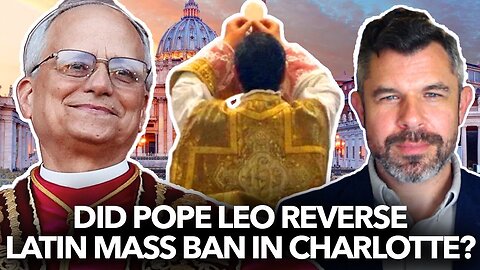 Did Pope Leo Reverse Latin Mass Ban in Charlotte? Dr. Taylor Marshall