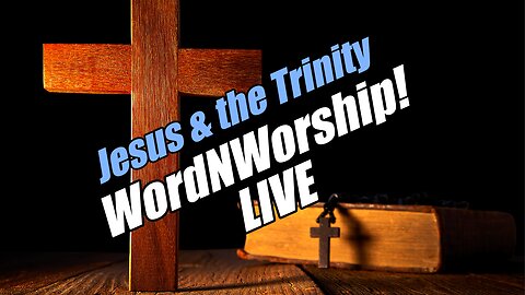 Jesus and the Trinity: WordNWorship LIVE! B2T Ministries. Dec 9, 2025